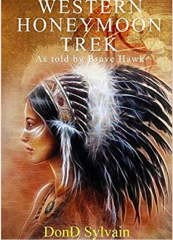 DonD Sylvain’s “Western Honeymoon Trek: As Told by Brave Hawk”