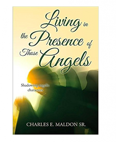 Living in the Presence of Those Angels: Shadowing Angelic Characters Now Available On Amazon